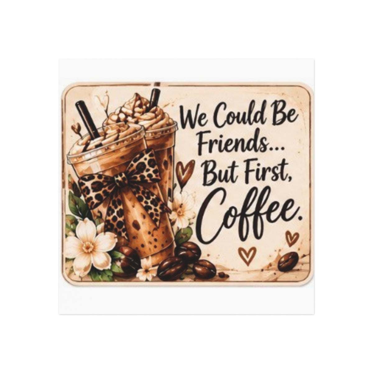 We Could Be Friends But First Coffee Square Magnet