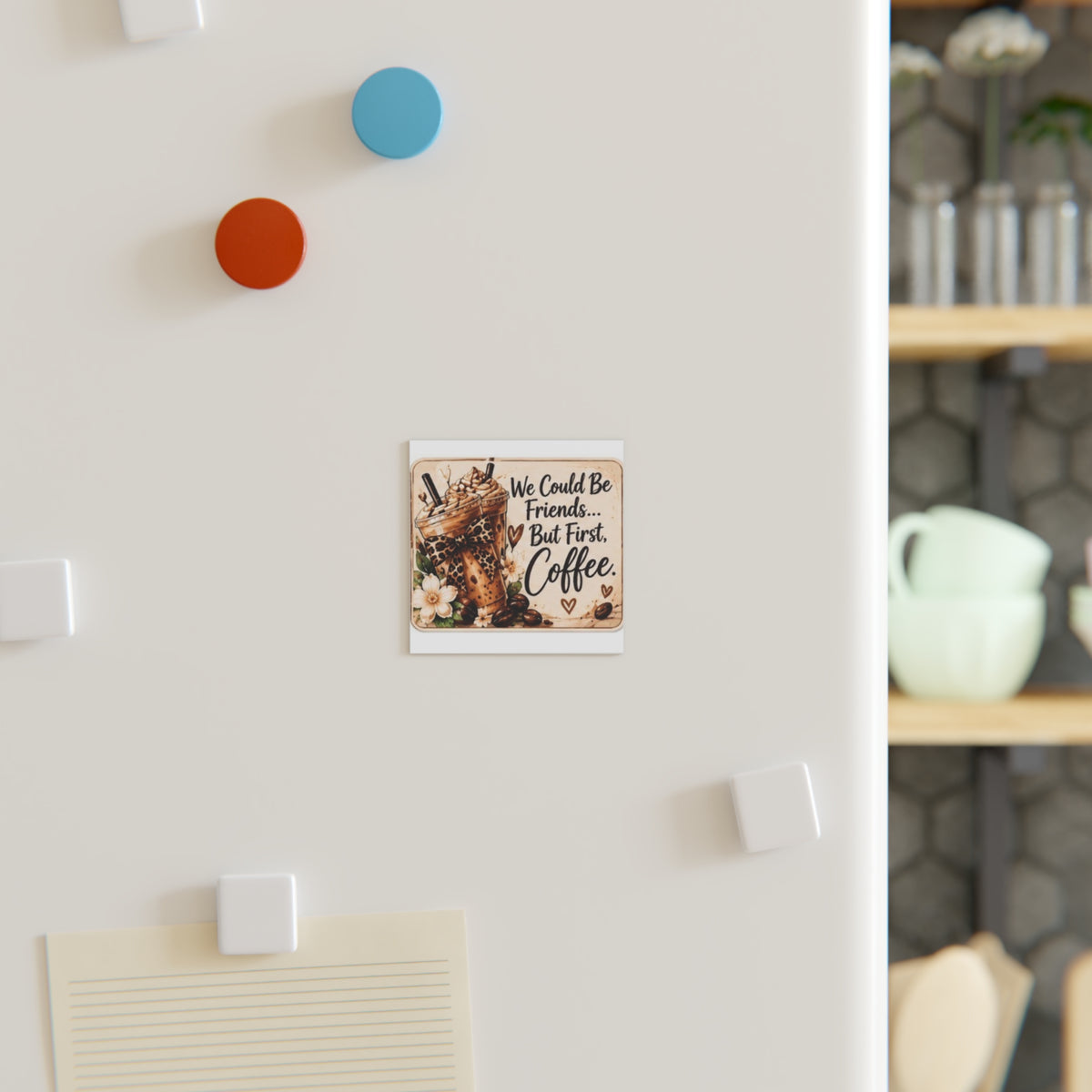 We Could Be Friends But First Coffee Square Magnet