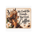 We Could Be Friends But First Coffee Square Magnet