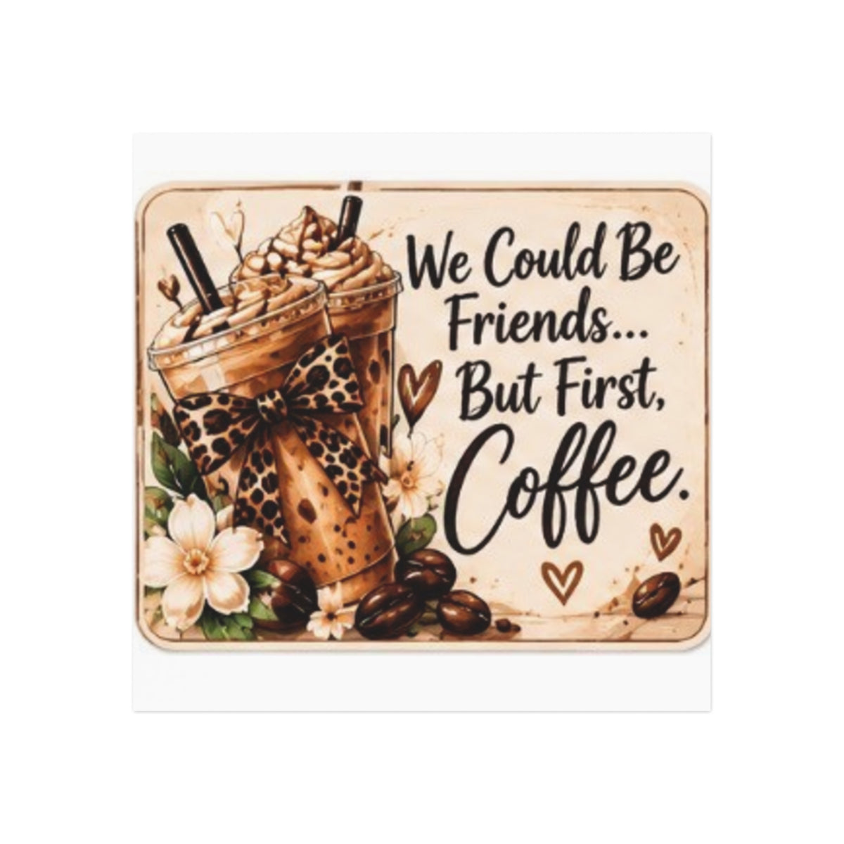 We Could Be Friends But First Coffee Square Magnet